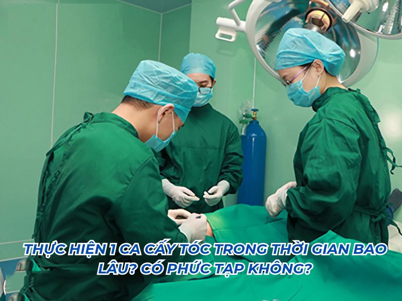 thực hiện ca cấy tóc trong thời gian bao lâu